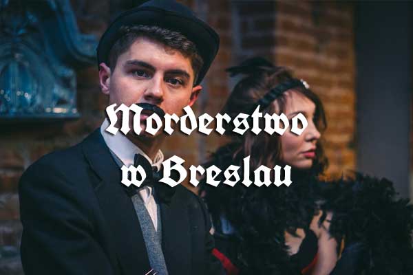 Tajemniczy dżentelmen - gra miejska Wrocław - Morderstwo w Breslau